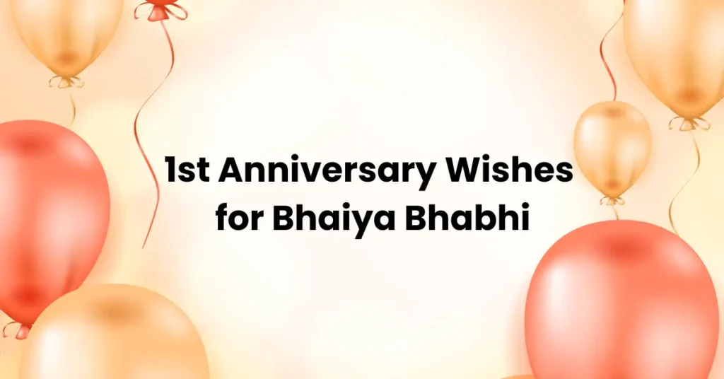 1st Anniversary Wishes for Bhaiya Bhabhi