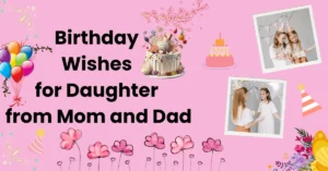 Best 50+ Happy Birthday Wishes for Daughter from Mom and Dad