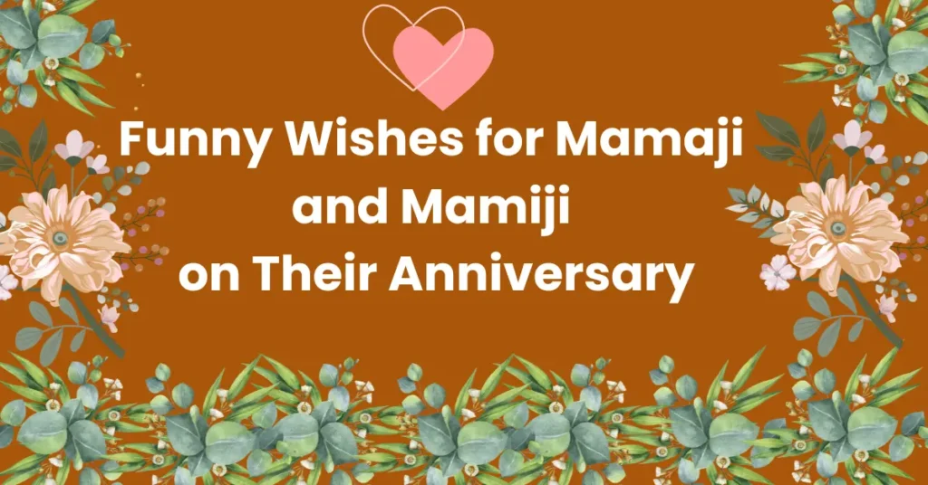 Funny Wishes for Mamaji and Mamiji on Their Anniversary