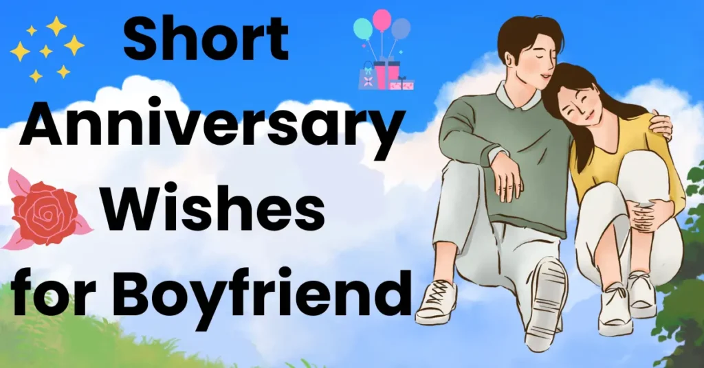 Short Anniversary Wishes for Boyfriend
