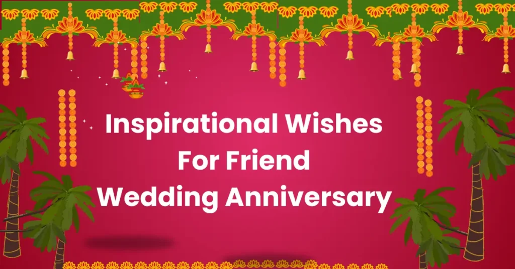 Inspirational Wishes For Friend Wedding Anniversary