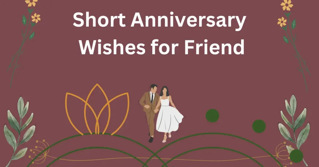 Short Anniversary Wishes for Friend