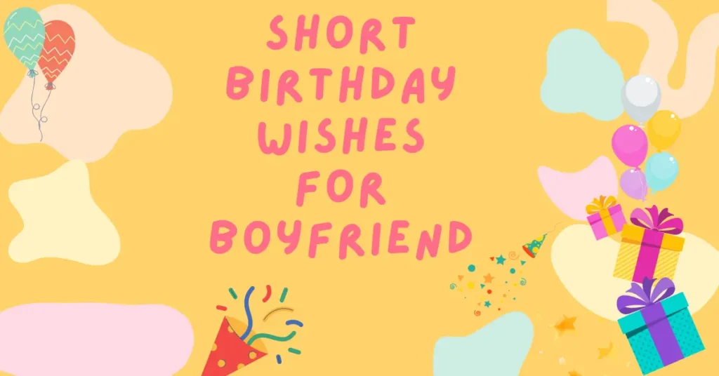 Short Birthday Wishes for Boyfriend