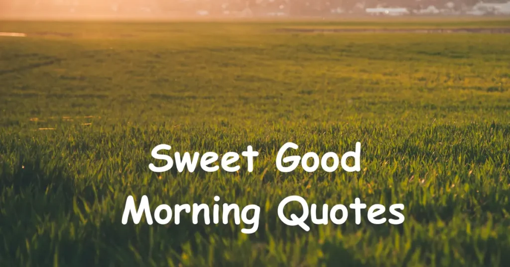 Sweet Good Morning Quotes