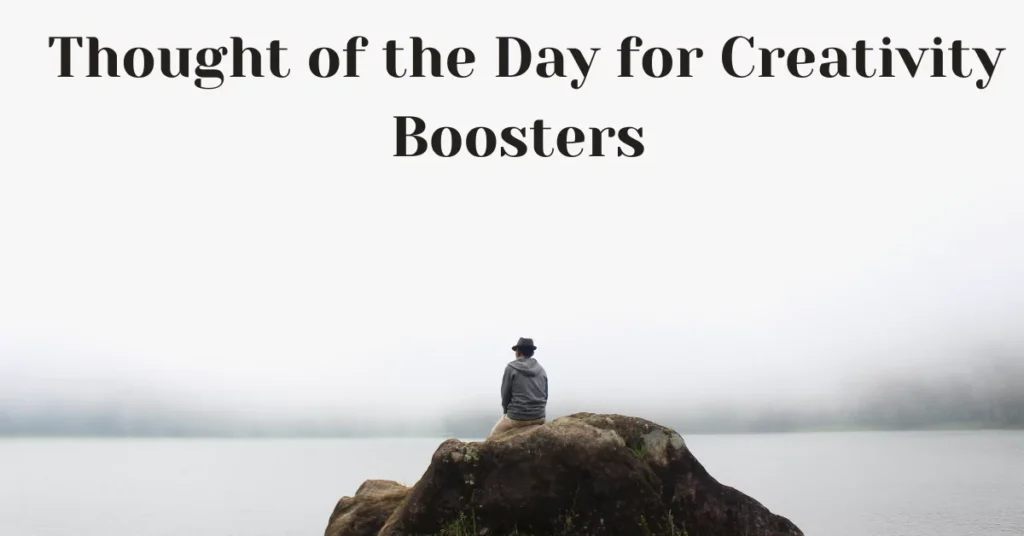 Thought of the Day for Creativity Boosters