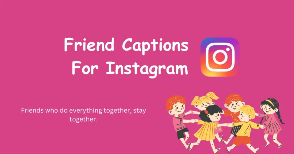 Friend Captions For Instagram