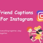 Friend Captions For Instagram