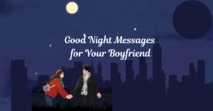 Best 76+ Sweet Good Night Messages for Your Boyfriend