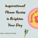 Inspirational Flower Quotes