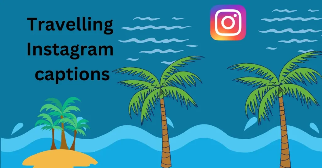 Travelling Instagram caption