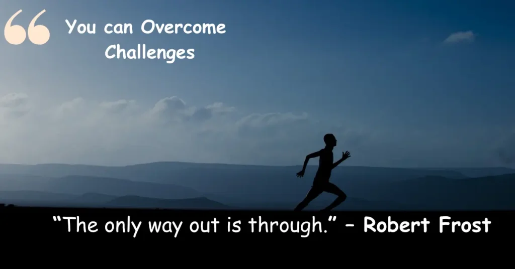 You can Overcome Challenges