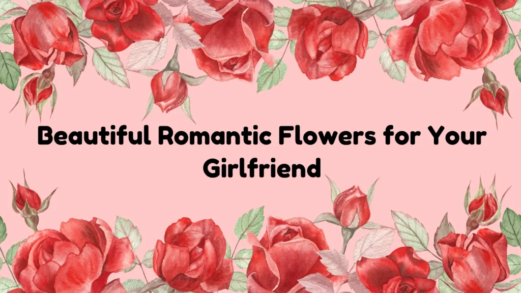 Romantic Flowers for Your Girlfriend